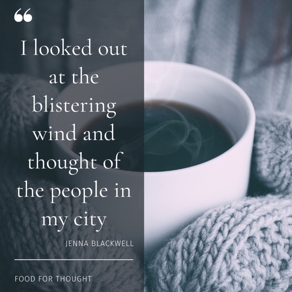 I looked out the window at the blistering wind and thought of the people in my city, Jenna Blackwell, Food for Thought