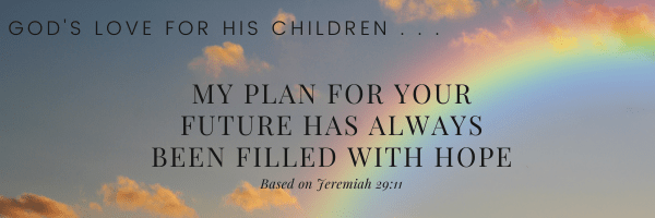 My plan for your future has always been filled with hope.